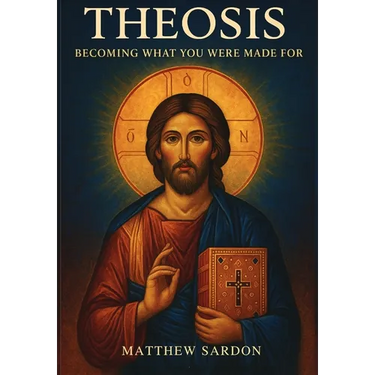 Theosis: Becoming What You Were Made For: Becoming What You Were Made For
