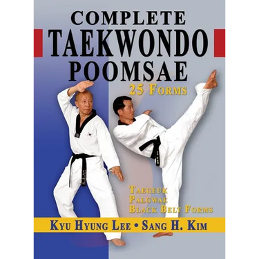 Complete Taekwondo Poomsae: The Official Taegeuk, Palgwae and Black Belt Forms of Taekwondo