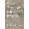 The Trouble with Braces