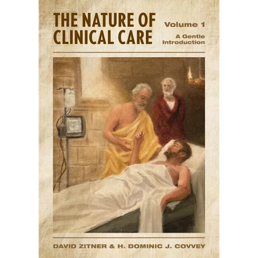 The Nature of Clinical Care - Volume 1: A Gentle Introduction