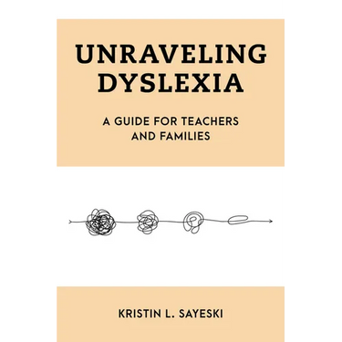 Unraveling Dyslexia: A Guide for Teachers and Families