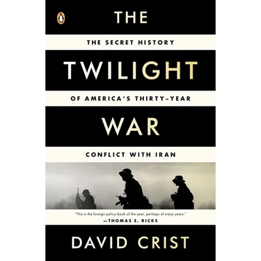 The Twilight War: The Secret History of America's Thirty-Year Conflict with Iran