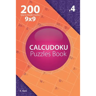 Calcudoku - 200 Easy to Master Puzzles 9x9 (Volume 4)