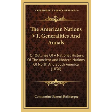 The American Nations V1, Generalities And Annals: Or Outlines Of A National History, Of The Ancient And Modern Nations Of North And South America (183