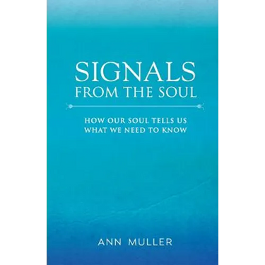 Signals from the Soul: How Our Soul Tells Us What We Need to Know
