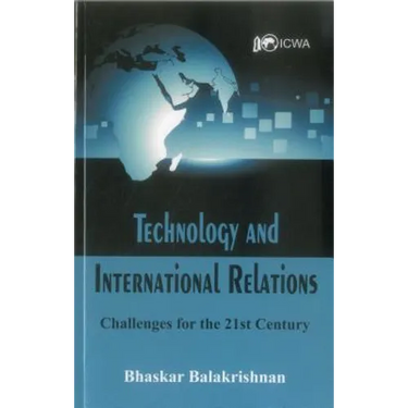 Technology and International Relations: Challenges for the 21st Century
