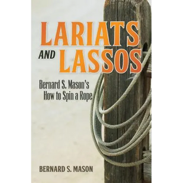 Lariats and Lassos: Bernard S. Mason's How to Spin a Rope