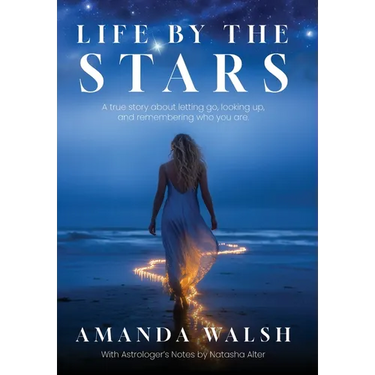 Life by the Stars: A true story about letting go, looking up, and remembering who you are.