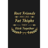 Best Friends Are Like Fat Thighs They Stick Together: Funny Best Friend Gifts