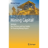 Mining Capital: Methods, Best-Practices and Case Studies for Financing Mining Projects