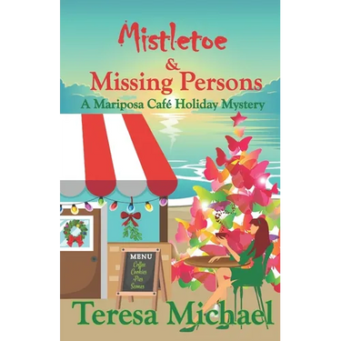 Mistletoe & Missing Persons: A Mariposa Cafe Holiday Mystery