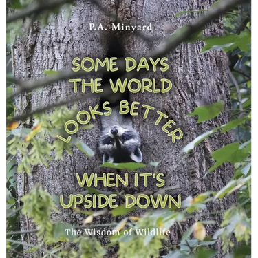 Some days the world looks better when it's upside down: The wisdom of wildlife