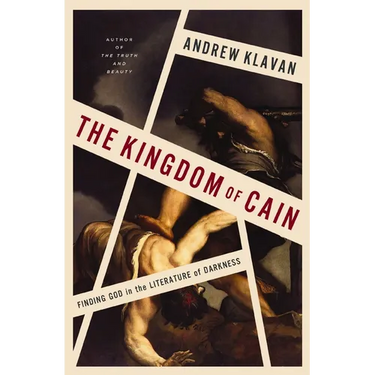 The Kingdom of Cain: Finding God in the Literature of Darkness
