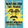 Waiting for the Punch: Words to Live by from the Wtf Podcast