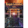The Mayan Calendar and the Transformation of Consciousness