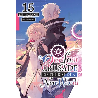 Our Last Crusade or the Rise of a New World, Vol. 15 (Light Novel)