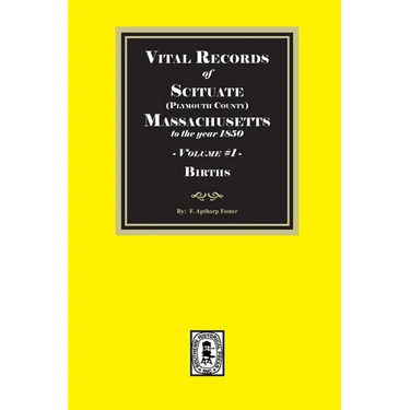 Vital Records of Scituate, Massachusetts to the year 1850, Volume #1 (Plymouth County)
