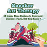 Sneaker Art Therapy: 50 Iconic Shoe Designs to Color and Unwind - Facts, Did You Know ? A Fun and Relaxing Coloring Book with Sneaker Facts for Adults