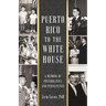 Puerto Rico to the White House: A Memoir of Possibilities and Persistence
