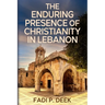 The Enduring Presence of Christianity in Lebanon
