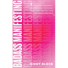 Badass Manifesting: How to Manifest Abundance, Success and the Joyful Life of Your Dreams