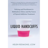 Liquid Handcuffs: Policing and Punishment in Methadone Clinics and the Future of Opioid Addiction Treatment