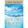 Water for Dry Places: A Healing Devotional