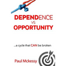 Dependance vs Opportunity: a cycle that CAN be broken