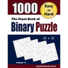 The Giant Book of Binary Puzzle: 1000 Easy to Hard (12x12) Puzzles