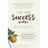 The Way Success Works: How to Decide, Believe, and Begin to Live Your Best Life