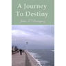 A Journey To Destiny: A Book Of Poems