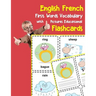 English French First Words Vocabulary with Pictures Educational Flashcards: Fun flash cards for infants babies baby child preschool kindergarten toddl