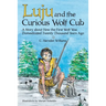 Luju and the Curious Wolf Cub: A Story About How the First Wolf Was Domesticated Twenty Thousand Years Ago