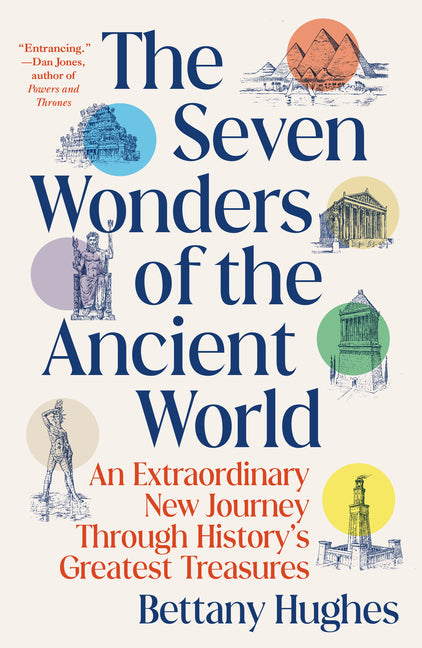 The Seven Wonders of the Ancient World: An Extraordinary New Journey Through History's Greatest Treasures - Paperback by Books by splitShops