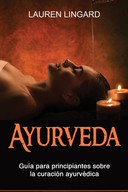 Ayurveda: Guía para principiantes sobre la curación ayurvédica - Paperback by Books by splitShops