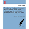 The Lay of the Last Minstrel. by Sir Walter Scott. with Notes and a Chronological Summary of His Life, and Index.