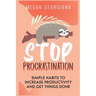 Stop Procrastination: Simple Habits to Increase Productivity and Get Things Done