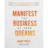 Manifest the Business of Your Dreams: 100 Days of Positive Affirmations & Reflections for Successful Entrepreneurs
