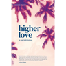 Higher Love: A Psychedelic Travel Memoir of Heartbreak and Healing