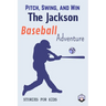Pitch, Swing, and Win: The Jackson Baseball Adventure This is a book about sports suitable for children of all ages (Stories For Kids)