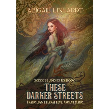 These Darker Streets: Goddess Among Us Book I