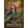 These Darker Streets: Goddess Among Us Book I