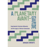 A Planetary Avant-Garde: Experimental Literature Networks and the Legacy of Iberian Colonialism