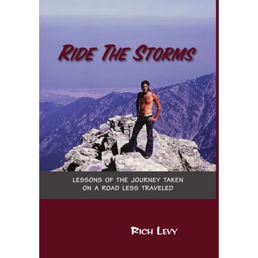 Ride the Storms: Lessons of the Journey Taken On a Road Less Traveled