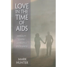 Love in the Time of AIDS: Inequality, Gender, and Rights in South Africa