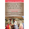 God's Answer to Abortion: A True Love Story