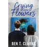 Crying Over Flowers