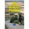 The Atheist Pilgrim: Life On the Camino Frances
