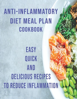 Anti-Inflammatory Diet Meal Plan Cookbook: Easy Quick and Delicious Recipes to Reduce Inflamation - Paperback by Books by splitShops