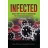 Infected: Secrets from the Medical Underground - How You Can Prevent and Treat Any Infection - SECOND EDITION